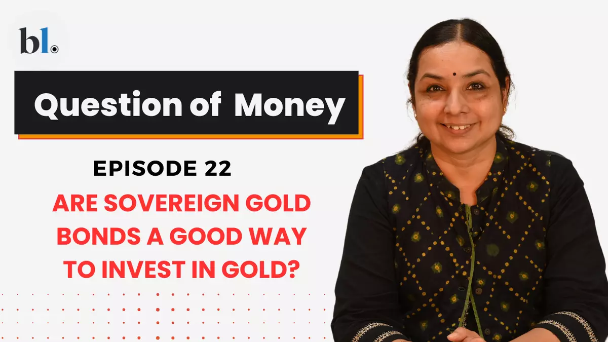 Are Sovereign Gold Bonds (SGBs) a good way to invest in gold?| Question of Money by Aarati Krishnan| Episode 22